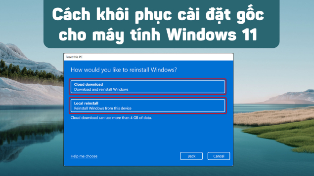 Cách khôi phục cài đặt gốc cho máy tính Windows 11